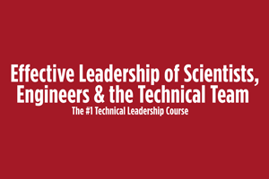 Effective Leadership of Scientists & Engineers